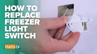 How to replace Samsung freezer light switch part # DA34-10120E