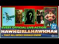 Every OFFICIAL live action HAWKGIRL & HAWKMAN that all Geeks must know