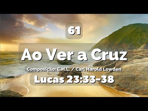 61 - Ao Ver a Cruz - Hinário IASD