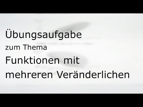 Übungsaufgabe zum Thema „Funktionen mit mehreren Veränderlichen“