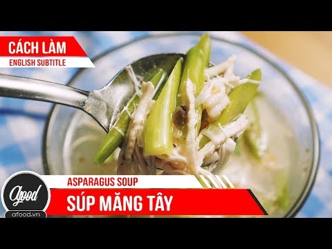 [afoodvn] - Cách nấu Súp măng tây – Món ngon mà bà bầu không nên bỏ qua