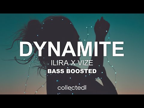 ILIRA x VIZE - Dynamite 🔊 [Bass Boosted]