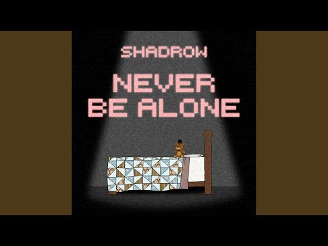 Never Be Alone
