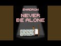 Never Be Alone