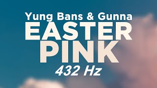 Yung Bans - "Easter Pink" ft. Gunna | 432hz #432hzRAP