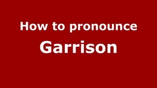 How to pronounce Garrison