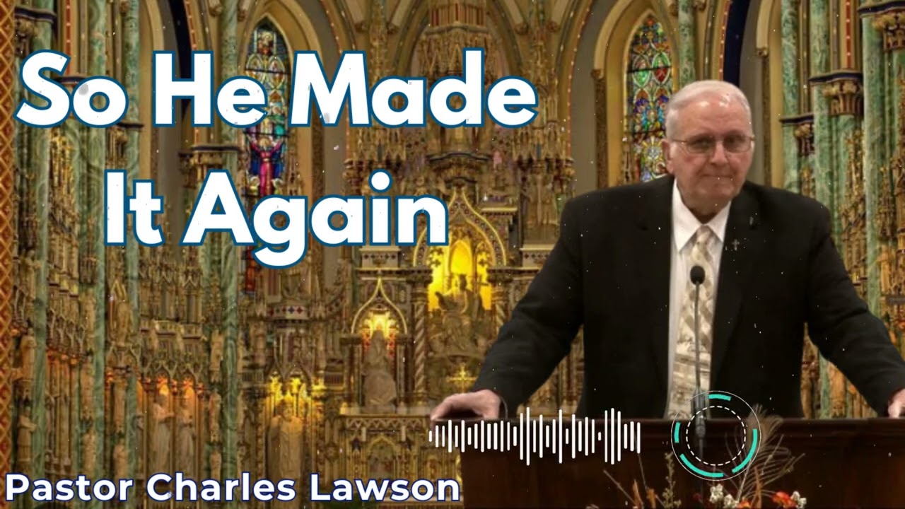 So He Made It Again - Pastor Charles Lawson Semons