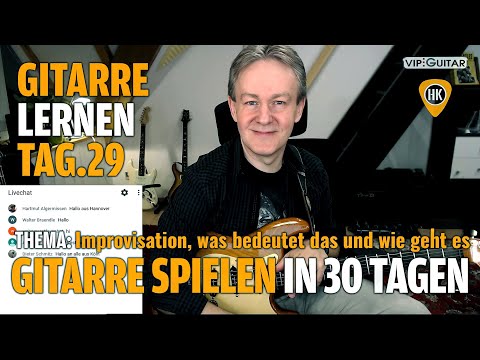 Gitarre lernen: Tag 29 Einsteigerkurs-Improvisation, was bedeutet das und wie geht es