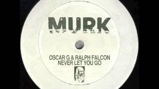 Oscar G & Ralph Falcon - Never Let You Go