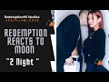 Redemption Reacts to [MOON (문) ft. Vince (빈스) - 2NIGHT (이 밤이)