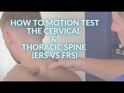 How to Motion test the Cervical & Thoracic Spine (ERS vs FRS)