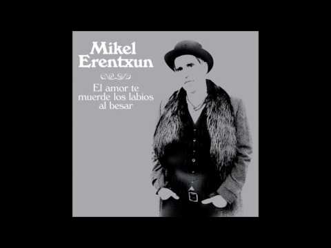 El Amor Te Muerde Los Labios Al Besar - Mikel Erentxun