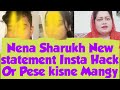 Nena Sharukh Statement 😧Insta Hack Ky Bad Pese koi Na De😱 Video Esliye Banai Sitara ka kiya Kasore