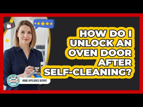 How Do I Unlock An Oven Door After Self-Cleaning?