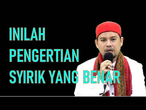 Inilah pengertian SYIRIK yang benar | Habib Abdurrahman Assagaf