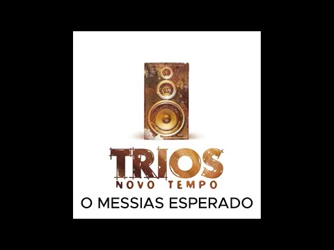O Messias Esperado - Trios Novo Tempo