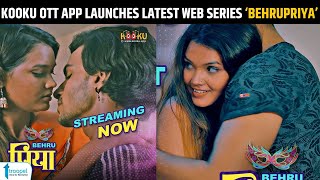 KOOKU OTT APP LAUNCHES LATEST WEB SERIES ‘BEHRUPRIYA’