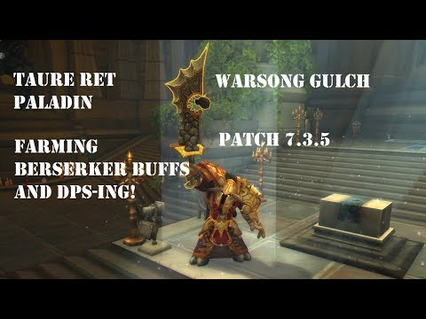 Tauren Ret Paladin PVP BG 7.3.5 - Farming Berserking Buffs and DPS-ing