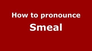 How to pronounce Smeal