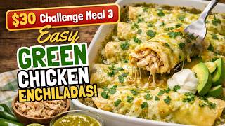 Easy Green Chicken Enchiladas | $30 Challenge Meal 3