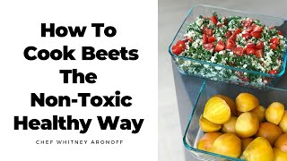 How To Cook Beets The Non-Toxic Healthy Way