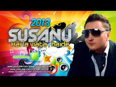 Susanu - Hai la viata , haide HIT 2013