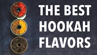 BEST Hookah Shisha Tobacco Flavors