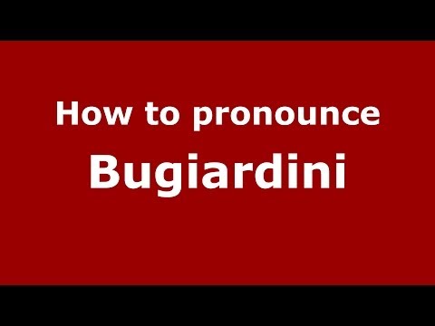 How to pronounce Bugiardini (Italian/Italy) - PronounceNames.com