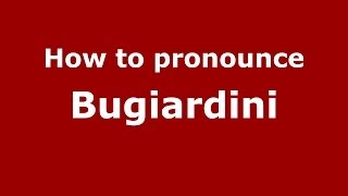 How to pronounce Bugiardini