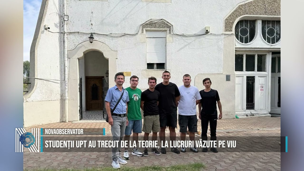 Studenții UPT au trecut de la teorie, la lucruri văzute pe viu