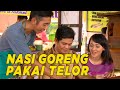 Gak Bisa Makan Nasi Goreng Kalau Gak Pakai Telur SKETSA
