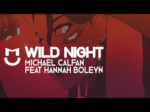 Michael Calfan - Wild Night Feat. Hannah Boleyn