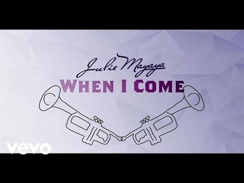 Julie Mayaya - When I Come