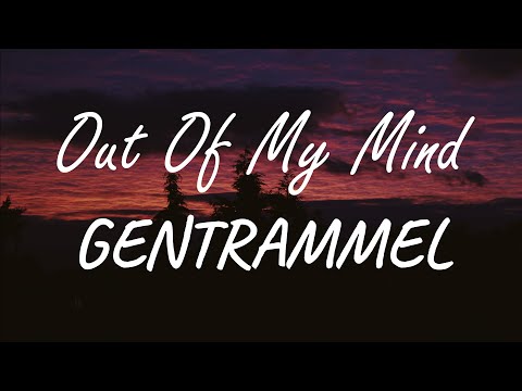 GENTRAMMEL - Out Of My Mind ( Lyrics )