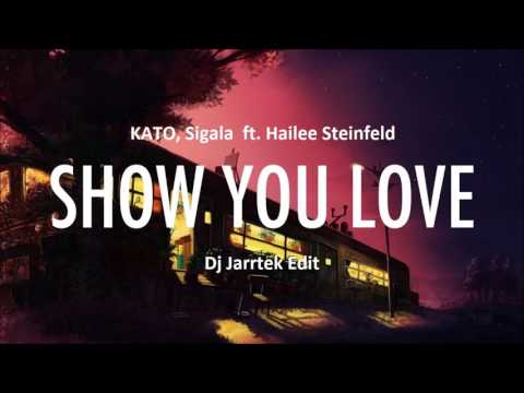 KATO, Sigala  ft. Hailee Steinfeld - Show You Love (Dj Jarrtek Edit)