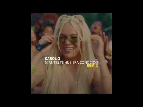 Si Antes Te Hubiera Conocido (Remix) - KAROL G y J. Sevad