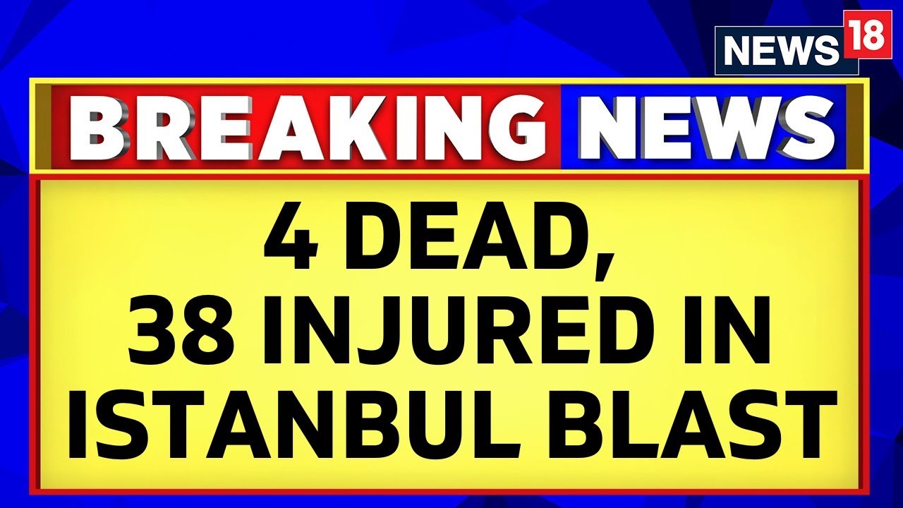 Istanbul Blast | Explosion In Istanbul Kills 4 And Injures 38 Persons | Turkey News | English News
