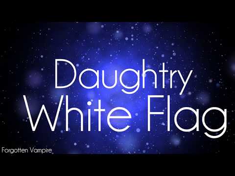Daughtry - White Flag Lyrics