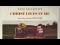 Rend Collective - Christ Lives In Me (Audio)