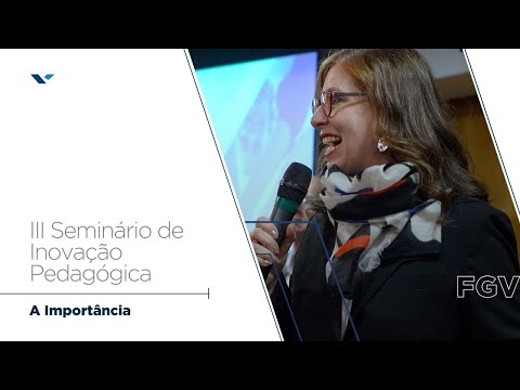 FGV | A importância do III Seminário de Inovação Pedagógica