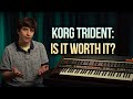Is It Worth It?: Korg Trident