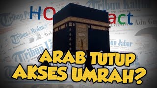 Hoax or Fact: Arab Saudi Tutup Akses Umrah untuk Jemaah RI? Cek Faktanya