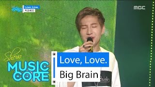 [HOT] Big Brain - Love, Love, 빅브레인 - Love, Love Show Music core 20160604