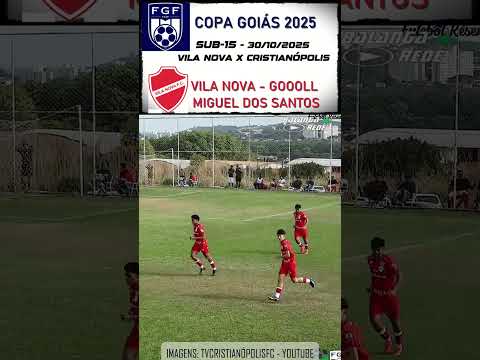 GOL MIGUEL DOS SANTOS  | S15-VILA NOVA 2-1 CRISTIANÓPOLIS | COPA GOIÁS | 30/10/2025