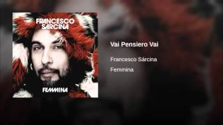 Francesco Sarcina   Vai pensiero vai