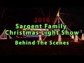 2018 Sargent Family Christmas Light Show Behind The Scenes
