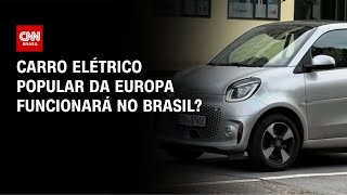Vídeo: CNN Turbo: Carro elétrico popular da Europa funcionará no Brasil? | CNN PRIME TIME