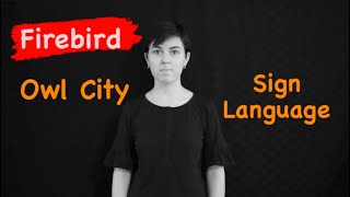 Firebird (Alt Version) - Owl City - Interpretive Sign Language (Modified ASL)