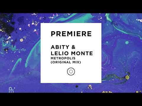 PREMIERE: Abity & Lelio Monte - Metropolis (Original Mix) [Transensations Records]