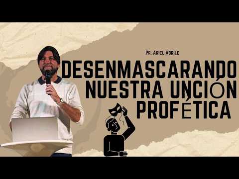 DESENMASCARANDO NUESTRA UNCIÓN | Pr: Ariel Abrile.